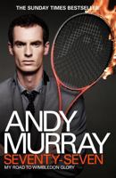 Andy Murray: Seventy-Seven: My Road to Wimbledon Glory 0755365976 Book Cover