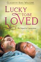 Lucky to Be Loved : The Sequel to Connections 1648951996 Book Cover