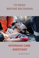 To read before becoming Intensive Care Assistant B0CL515J1G Book Cover