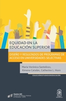 Equidad en la educación superior: Diseño y resultados de programas de acceso en universidades selectivas (Spanish Edition) 9561422670 Book Cover