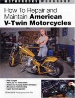 How to Repair and Maintain American V-Twin Motorcycles (Motorbooks Workshop) 0760323542 Book Cover