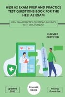 HESI A2 Exam Prep and Practice Test Questions Book for the HESI A2 Exam: 280+ Exam Practice Questions & Dumps with Explanations B086PNWFM7 Book Cover