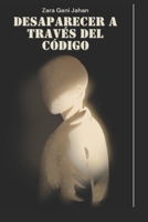 Desaparecer a través del código (Spanish Edition) B0F6P1K8CX Book Cover