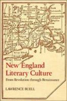 New England Literary Culture: From Revolution through Renaissance (Cambridge Studies in American Literature and Culture) 052137801X Book Cover