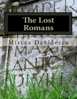 The Lost Romans: History and Controversy on the Origin of the Romanians 1490532536 Book Cover