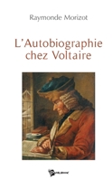 L'Autobiographie chez Voltaire (French Edition) 2748332938 Book Cover