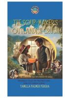 The Soup Makers Outrageous Crush: An Inspirational Historical Romance in Regency London and Jamaica (The Jamaican Tailor's Daughter Collection) B0FZVR3N7B Book Cover