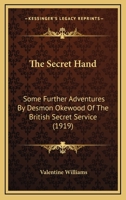 The Secret Hand: Some Further Adventures By Desmon Okewood Of The British Secret Service 1376897806 Book Cover