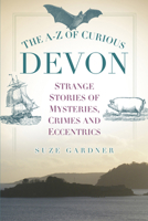 The A-Z of Curious Devon 0750964049 Book Cover