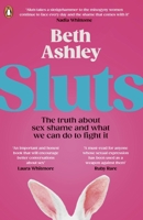 Sluts: The Truth about Sex Shame and What We Can Do to Fight It 0241675243 Book Cover
