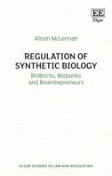 Regulation of Synthetic Biology: BioBricks, Biopunks and Bioentrepreneurs (Elgar Studies in Law and Regulation) 1785369431 Book Cover