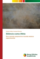 Silêncio como Afeto: Ou a escuta corporal na recente música experimental 6202407158 Book Cover