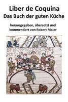 Liber de Coquina - Das Buch Der Guten K�che 1542486637 Book Cover