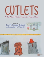CUTLETS: A Tail About Friends, Foes and a Furever Home 1644389231 Book Cover