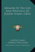 Memoir Of The Life And Writings Of Joseph Ivimey 1120002877 Book Cover