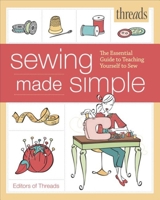 Threads Sewing Made Simple: The Essential Guide to Teaching Yourself to Sew 1600859569 Book Cover