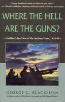 Where the Hell Are the Guns?: A Soldier's View of the Anxious Years, 1939-44 0771015046 Book Cover