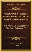 Narrative Of A Residence In Koordistan And On The Site Of Ancient Nineveh: With Journal Of A Voyage Down The Tigris To Bagdad V2 1163246395 Book Cover