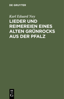 Lieder Und Reimereien Eines Alten Gr�nrocks Aus Der Pfalz: Hochdeutsch Und in Heimischer Mundart 3111224899 Book Cover