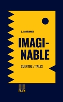 Imaginable: Cuentos / Tales 9878647307 Book Cover