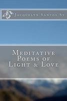 Meditative Poems of Light & Love 1480059587 Book Cover