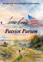 James Craig: Patriot Parson: An American Story of Religion and Revolution 1457521903 Book Cover
