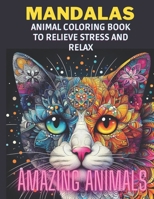 Mandalas: Animal Coloring Book to Relieve Stress and Relax B0CRQJ5TXF Book Cover