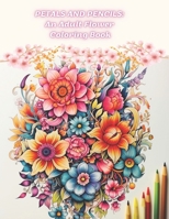 PETALS AND PENCILS: An Adult Flower Coloring Book B0CC4BQW49 Book Cover