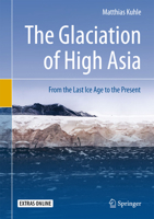 The Glaciation of High Asia: From the Last Ice Age to the Present 3030084817 Book Cover