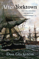 After Yorktown: The Final Struggle for American Independence 1594162611 Book Cover