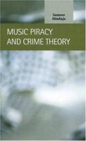Music Piracy and Crime Theory (Criminal Justice: Recent Scholarship) 1593321244 Book Cover