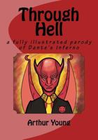 Through Hell: A Fully Illustrated Parody of Dante's Inferno 1729536271 Book Cover