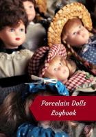 Porcelain Dolls Logbook: Log Your Vintage Antique China Bisque Parian Porcelain Dolls Collection 1082295655 Book Cover