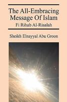 The All-Embracing Message of Islam: Fi Rihab Al-Risalah 1432736019 Book Cover