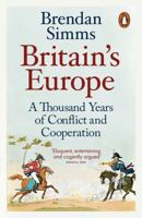 Britain's Europe: A Thousand Years of Conflict and Cooperation 0141983906 Book Cover