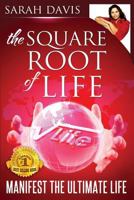 Manifest the Ultimate Life: Square Root of Life Series 0992416515 Book Cover