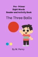 Pre- Primer Sight Words Reader and Activity Book The Three Balls B0CVQX3TK6 Book Cover