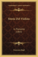 Storia Del Violino In Piemente... - Primary Source Edition 1120455294 Book Cover