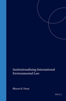 Institutionalizing International Environmental Law 1571053131 Book Cover