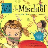 M Is for Mischief: An A to Z of Naughty Children 0525475648 Book Cover