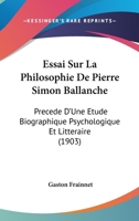Essai Sur La Philosophie De Pierre Simon Ballanche: Precede D'Une Etude Biographique Psychologique Et Litteraire (1903) 1166774228 Book Cover