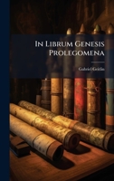 In Librum Genesis Prolegomena 1024622169 Book Cover