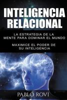 Inteligencia Relacional: La Estrategia de la Mente Para Dominar El Mundo 1537578537 Book Cover