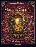 Les Mondes Cachés des Jardins: Illustrations artistiques à colorer (French Edition) B0GZWFMLJC Book Cover