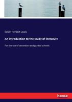An Introduction to the Study of Literature, for the use of Secondary and Graded Schools 1436775345 Book Cover