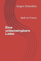 Eine unbezwingbare Liebe: Noël en France (German Edition) B0DXNXWVSW Book Cover