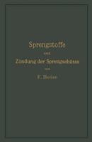 Sprengstoffe Und Zundung Der Sprengschusse, Mit Besonderer Berucksichtigung Der Schlagwetter- Und Kohlenstaubgefahr Auf Steinkohlengruben 3642517765 Book Cover