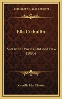Ella Cuthullin: And Other Poems, Old And New 1164632817 Book Cover