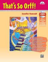 That's So Orff!: Lessons, Songs and Activities for the Elementary Classroom, Book & Online PDF 147061037X Book Cover