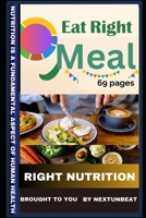 EAT RIGHT MEAL: Develop knowledge of nutrition B0CTJQKRS7 Book Cover